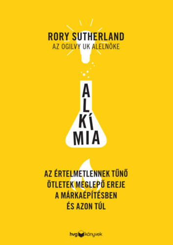 Rory Sutherland - Alk�mia - Az �rtelmetlennek t�n� �tletek meglep� ereje a m�rka�p�t�sben �s azon t�l