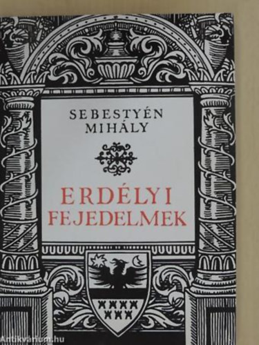 Sebestyén Mihály SZERKESZTŐ Gálfalvi György - Erdélyi fejedelmek