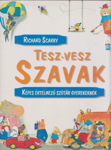 Richard Scarry - Tesz-vesz szavak (Kpes rtelmez sztr gyerekeknek)