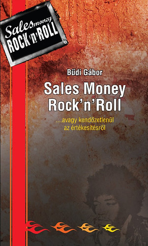 Bdi Gbor - Sales Money Rock'n'Roll ...avagy kendzetlenl az rtkestsrl