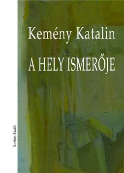 Kemény Katalin - A hely ismerője