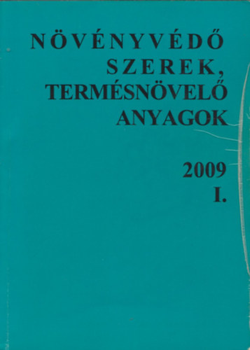Szabadi Guszt�v  (szerk.) - N�v�nyv�d� szerek, term�sn�vel� anyagok 2009 I.