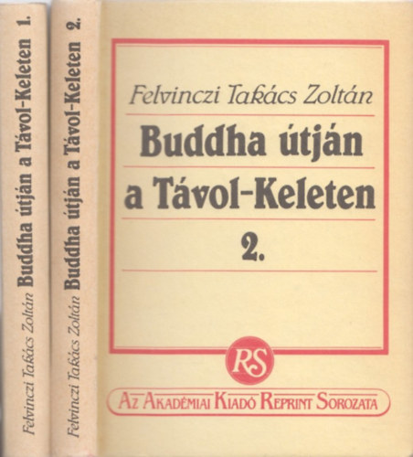 Felvinczi Tak�cs Zolt�n - Buddha �tj�n a t�vol-keleten I-II.