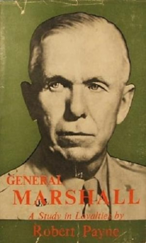 Robert Payne - General Marshall: A Study In Loyalties
