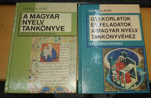 A magyar nyelv tanknyve kzpiskolsoknak + Gyakorlatok s feladatok a magyar nyelv tanknyvhez kzpiskolsoknak (2 ktet)