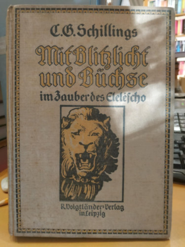 C. G. Schillings - Mit Blitzlicht und Bchse. Im Zauber des Elelescho