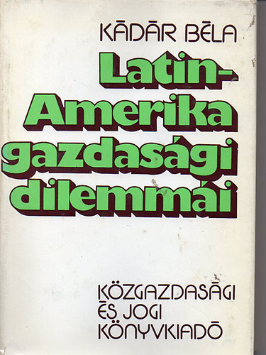 Kdr Bla - Latin-Amerika gazdasgi dilemmi