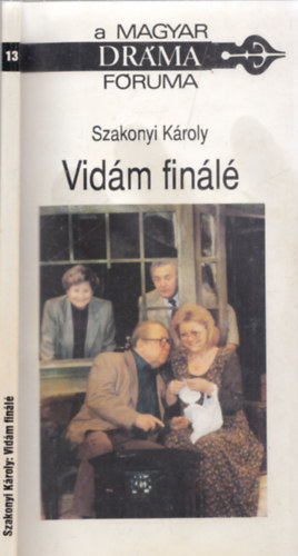 Szakonyi Károly - Vidám finálé - A Magyar Dráma Fóruma, 13. (DEDIKÁLT!)