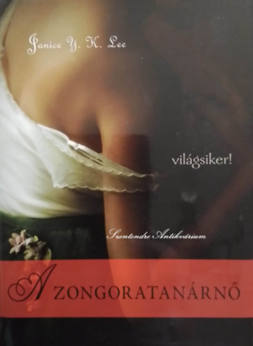 Szám István Janice Y. K. Lee (szerk.), Ford.: Barta Judit, Nácsai Katalin (lektor) - A zongoratanárnő - Világsiker! Barta Judit fordításában