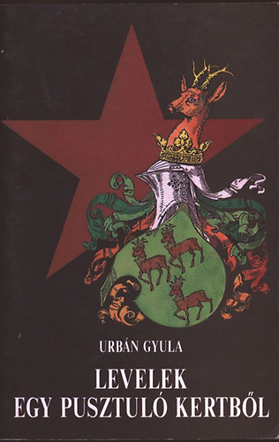 Urbn Gyula - Levelek egy pusztul kertbl
