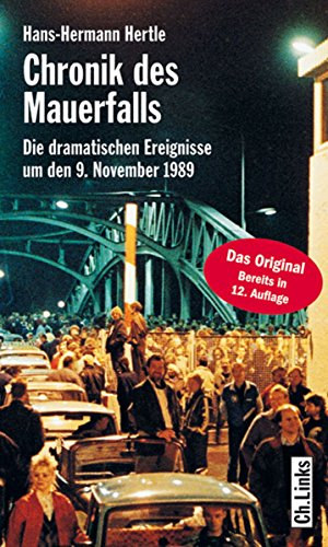 Hans-Hermann Hertle - Chronik des Mauerfalls: Die dramatischen Ereignisse um den 9. November 1989