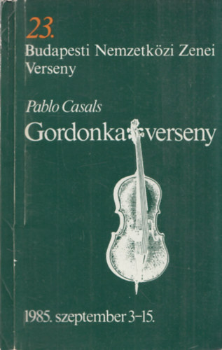 Pablo Casals - Gordonkaverseny - 23. Budapesti Nemzetkzi Zenei Verseny (1985. szeptember 3-15.)