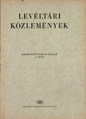 Baraczka István, Lederer Emma Ember Győző (szerk.) - Levéltári közlemények 35. évf. 1. szám