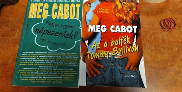 Cabot Meg - Hogyan legy�nk n�pszer�ek? Az a balf�k Tommy Sullivan . Ki nevet a v�g�n - 3 db Meg Cabot k�nyv