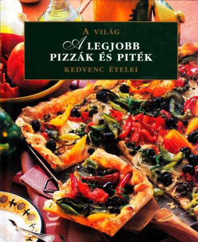 A legjobb pizzk s pitk - A vilg kedvenc telei