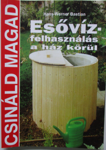 Hans-Werner Bastian - Es�v�zfelhaszn�l�s a h�z k�r�l
