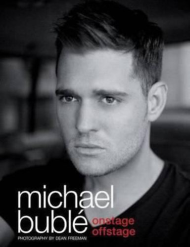 Dean Freeman (Photography) - Michael Buble Onstage Offstage