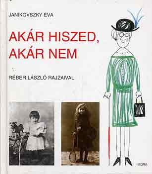 Janikovszky va - Akr hiszed, akr nem (Rber Lszl rajzaival)