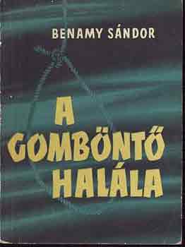 Benamy Sándor - A gomböntő halála