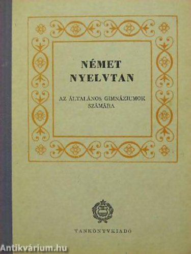 SZERZ� Paulinyi Zolt�n SZERKESZT� Dr. Jakabfi L�szl� - N�met nyelvtan AZ �LTAL�NOS GIMN�ZIUMOK SZ�M�RA - Tank�nyvi sz�m: 2068.