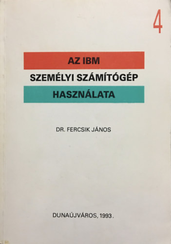 Dr. Fercsik Jnos - Az IBM szemlyi szmtgp hasznlata - 4. fzet