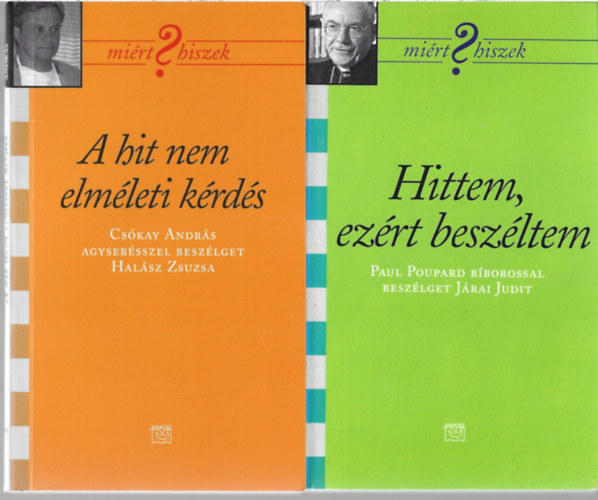 2 db. Mi�rt hiszek?, Hittem, ez�rt besz�ltem, A hit nem elm�leti k�rd�s