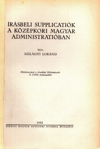 rsbeli supplicatik a kzpkori magyar administratiban - Klnlenyomat a Levltri Kzlemnyek X. (1932) vfolyambl
