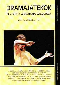 Gabnai Katalin - Dr�maj�t�kok - Bevezet�s a dr�mapedag�gi�ba