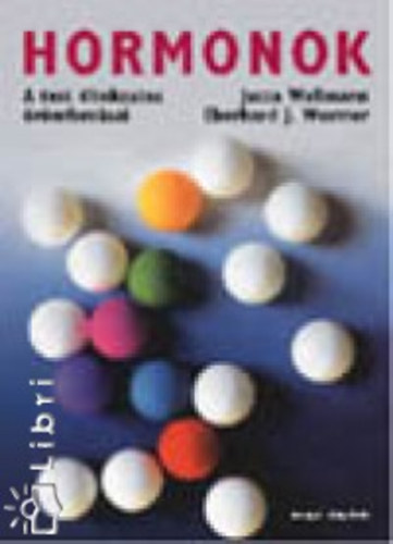 Eberhardj.; Wellmann, Jutta Wormer - Hormonok - A test titokzatos örömforrásai