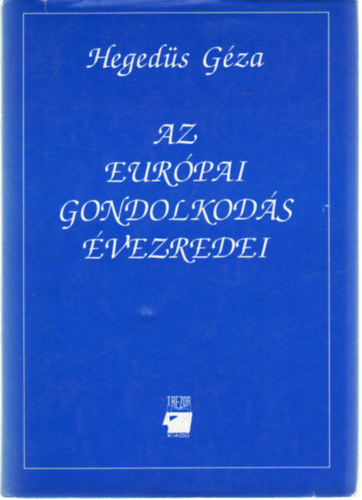 Hegedűs Géza - Az európai gondolkodás évezredei