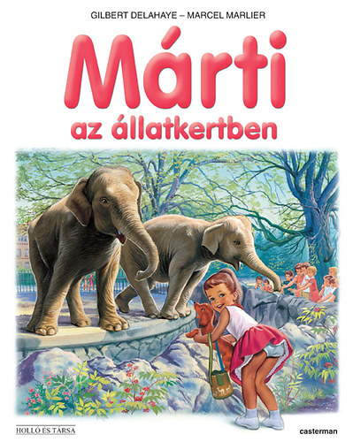 Gilbert Delahaye; Marcel Marlier - Márti az állatkertben