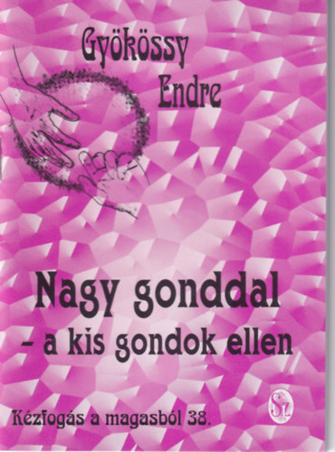 Gykssy Endre - Nagy gonddal - a kis gondok ellen
