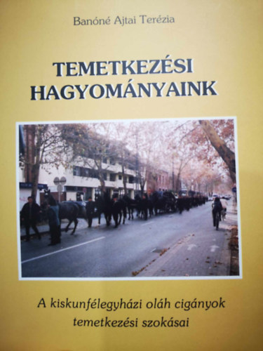 Banóné Ajtai Terézia - Temetkezési hagyományaink