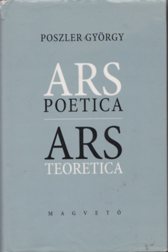 Poszler Gy�rgy - Ars Poetica - Ars Teoretica (dedik�lt)