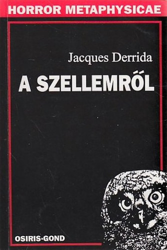 Jacques Derrida - A szellemr�l - Heidegger �s a k�rd�s (Horror Metaphysicae)