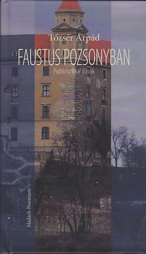 T�zs�r �rp�d - Faustus Pozsonyban - Publicisztikai �r�sok