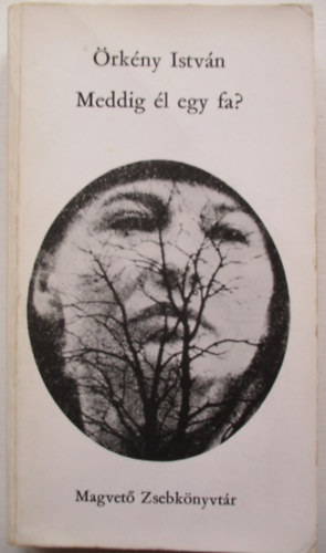 �rk�ny Istv�n - Meddig �l egy fa?