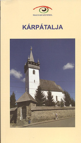 Budai �kos; Elbe Istv�n; T�th Anik� - K�rp�talja (Magyar szemmel)