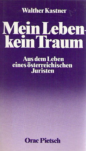 Walther Kastner - Mein Leben - kein Traum