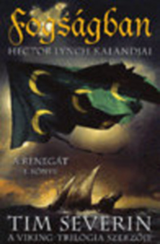 Tim Severin - Fogságban - Hector Lynch kalandjai (A Renegát 1. könyv)