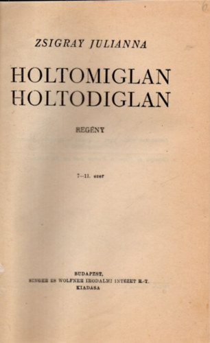 Zsigray Julianna - Holtomiglan, holtodiglan