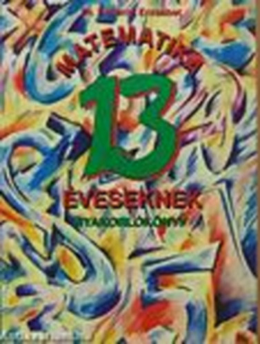 Dr Korányi Erzsébet - Matematika 13 éveseknek