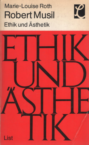 Marie-Louise Roth - Robert Musil, Ethik und Ästhetik