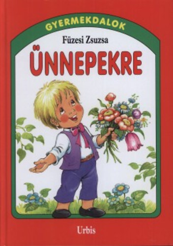 Fzesi Zsuzsa - nnepekre Gyermekdalok Vlogatta s Rajzolta: Fzesi Zsuzsa Kotta : Kovcs Attila.