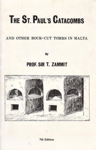 Prof. Sir T. Zammit - The St. Paul's Catacombs and Other Rock-Cut Tombs in Malta