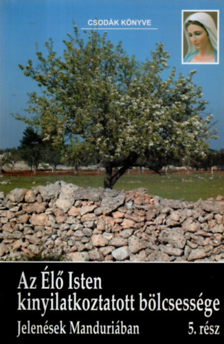 Az Élő Isten kinyilatkoztatott bölcsessége 5. rész