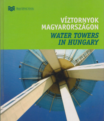 Bertók László (szerk.) - Víztornyok magyarországon - Water Towers in Hungary