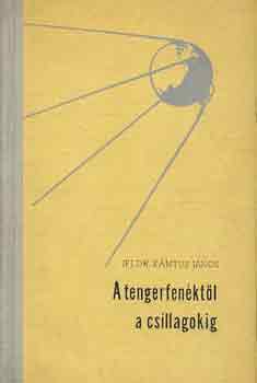 ifj. Dr. Xántus János - A tengerfenéktől a csillagokig