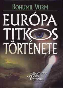Bohumil Vurm - Eur�pa titkos t�rt�nete