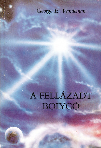George E Vandeman - A fellzadt bolyg